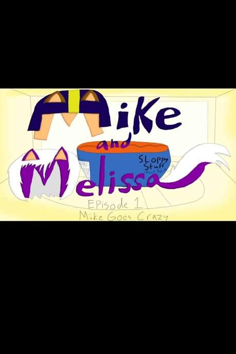 Mike and Melissa - Episode 1: Mike Goes Crazy